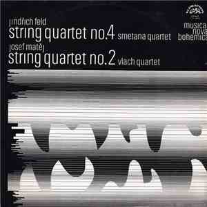 Jindřich Feld / Josef Matěj - Musica Nova Bohemica - String Quartet No.4, String Quartet No.2