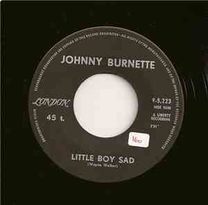 Johnny Burnette - Little Boy Sad / (I Go) Down To The River
