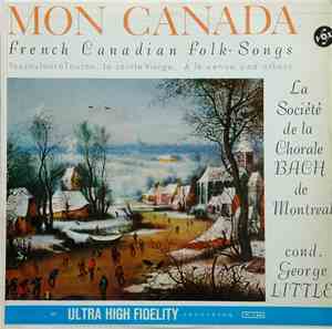 La Société De La Chorale Bach De Montréal - Mon Canada: French Canadian Folk Songs