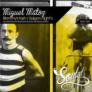 Miguel Matoz - Blanchy's Tash / Saigon Nights