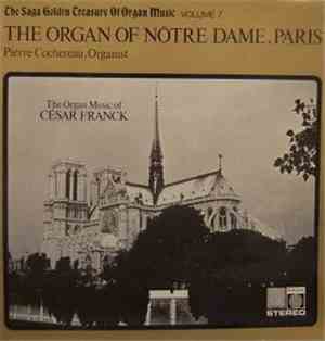 Pierre Cochereau / César Franck - The Organ Of Notre Dame, Paris - The Organ Music Of César Franck