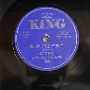 Roy Brown And His Mighty-Mighty Men - Grandpa Stole My Baby / Money Can't Buy Love