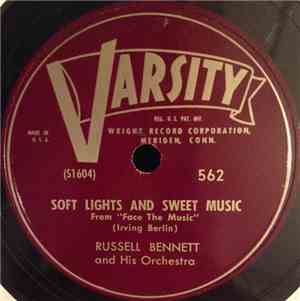 Russell Bennett And His Orchestra - Soft Lights And Sweet Music / Of Thee I Sing