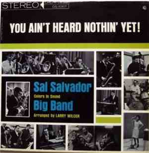 Sal Salvador Big Band - You Ain't Heard Nothin' Yet!