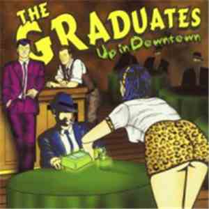 The Graduates  - Up In Downtown