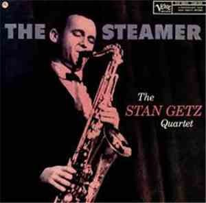 The Stan Getz Quartet - The Steamer