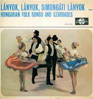 Various - Lányok, Lányok, Simongáti Lányok... / Hungarian Folk Songs And Czardases