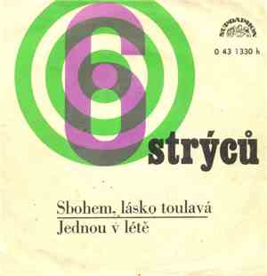 6 Strýců - Sbohem, Lásko Toulavá / Jednou V Létě