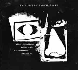 Adolfo Luxúria Canibal, António Rafael, Henrique Fernandes, Jorge Coelho - Estilhaços Cinemáticos