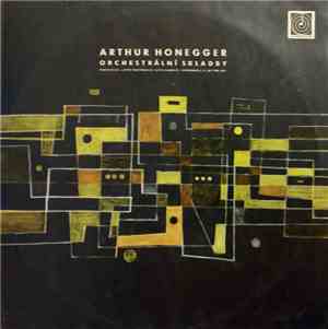 Arthur Honegger - Orchestrální Skladby (Pacific 231, Letní Pastorale, Zpěv Radosti, Symfonie Č. 5 