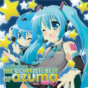 Azuma  Feat. 初音ミク - Exit Tunes Presents The Complete Best Of Azuma