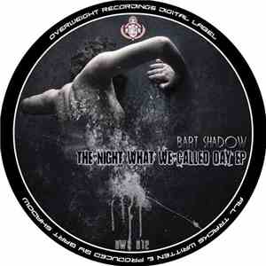 Bart Shadow - The Night What We Called Day EP