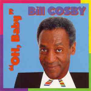 Bill Cosby - Oh, Baby