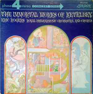 Eric Rogers , The Royal Philharmonic Concert Orchestra And Chorus - The Immortal Works Of Ketèlbey