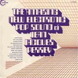 Jean-Jacques Perrey - The Amazing New Electronic Pop Sound Of Jean-Jacques Perrey