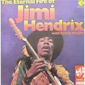 Jimi Hendrix With Curtis Knight - The Eternal Fire Of Jimi Hendrix