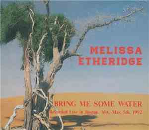 Melissa Etheridge - Bring Me Some Water