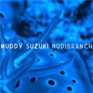 Muddy Suzuki - Nudibranch