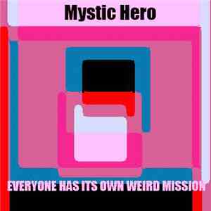 Mystic Hero - Everyone Has Its Own Weird Mission