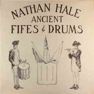 Nathan Hale Ancient Fifes & Drums - 18th Century Military Musick On The Field