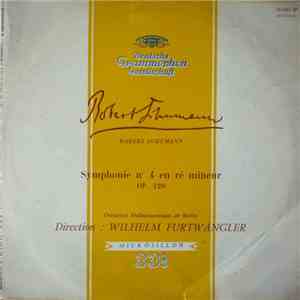 Robert Schumann, Orchestre Philharmonique De Berlin, Wilhelm Furtwängler - Symphonie Nº 4 En Ré Mineur Op. 120