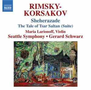 Seattle Symphony Orchestra, Gerard Schwarz, Maria Larionoff - RIMSKY-KORSAKOV: Scheherazade / Tale of Tsar Saltan Suite