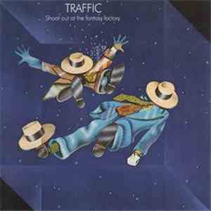 Traffic - Shoot Out At The Fantasy Factory