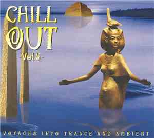 Various - Chill Out Vol. 6 - Voyages Into Trance And Ambient
