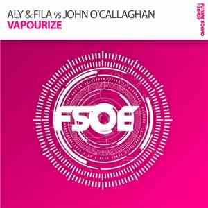 Aly & Fila Vs John O'Callaghan - Vapourize