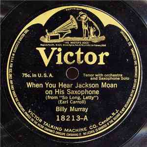 Billy Murray / Marguerite Farrell - When You Hear Jackson Moan On His Saxophone / Naughty! Naughty! Naughty!