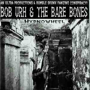 Bob Urh And The Barebones - Hypnowheel
