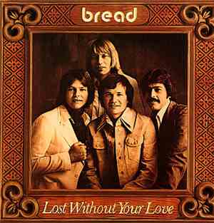 Bread - Lost Without Your Love