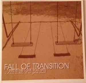 Fall Of Transition - This Is The Love You Hate