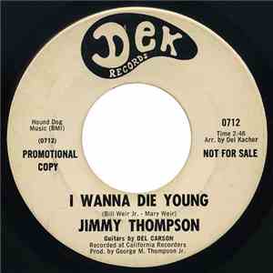 Jimmy Thompson  - I Wanna Die Young/In My Dreams