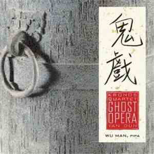 Kronos Quartet / Tan Dun - Ghost Opera