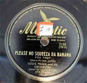 Louis Prima And His Orchestra - Please No Squeeze Da Banana / I Was Here When You Left Me