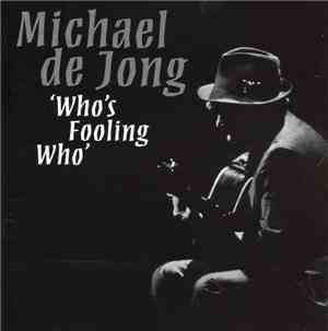 Michael De Jong - Who's Fooling Who