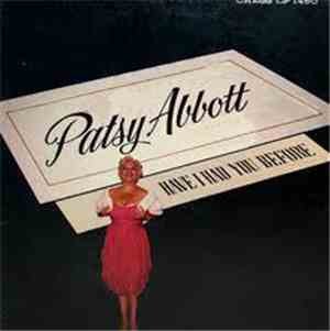 Patsy Abbott - Have I Had You Before?