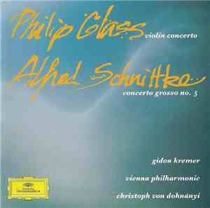 Philip Glass, Alfred Schnittke - Gidon Kremer, Vienna Philharmonic, Christoph Von Dohnányi - Violin Concerto / Concerto Grosso No. 5
