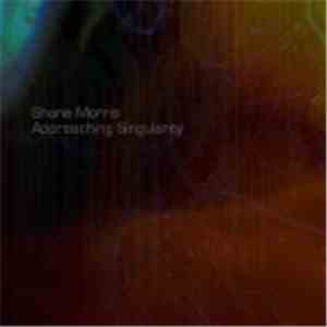Shane Morris  - Approaching Singularity