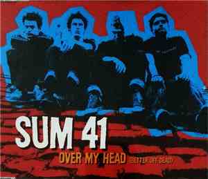 Sum 41 - Over My Head (Better Off Dead)