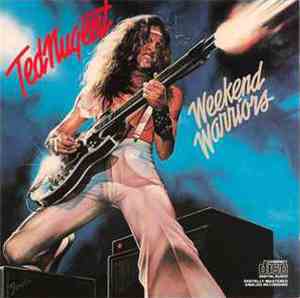 Ted Nugent - Weekend Warriors