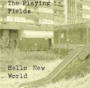 The Playing Fields - Hello New World