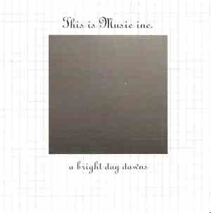 This Is Music Inc. - A Bright Day Dawns