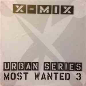 Various - X-Mix Urban Series Most Wanted 3
