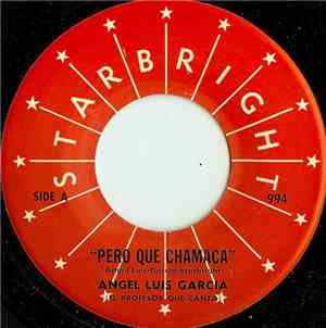 Angel Luis Garcia (El Profesor Que Canta) - Pero Que Chamaca