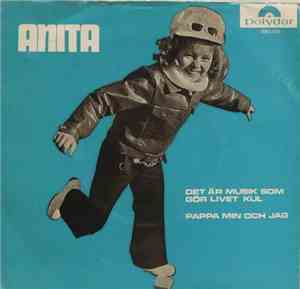 Anita - Det Är Musik Som Gör Livet Kul / Pappan Min Och Jag