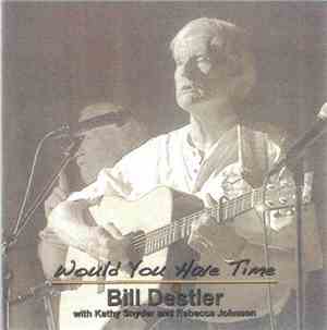 Bill Destler - Would You Have Time