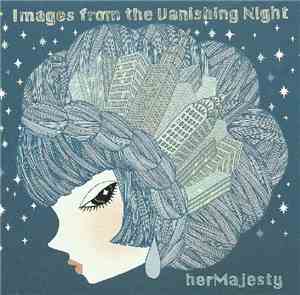 herMajesty - Images From The Vanishing Night