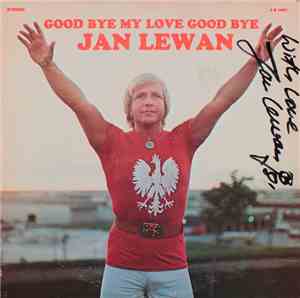 Jan Lewan - Good Bye My Love Good Bye